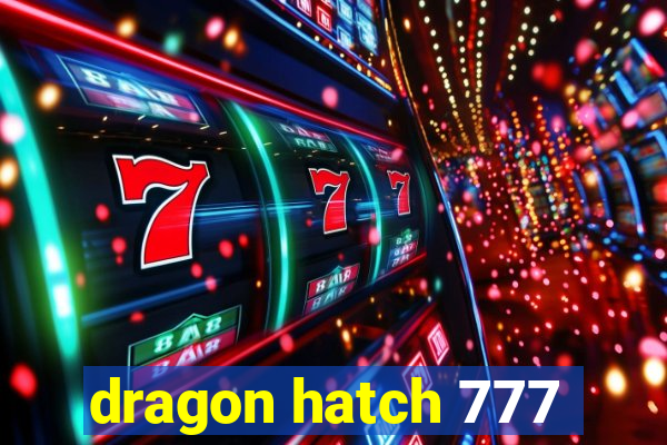 dragon hatch 777